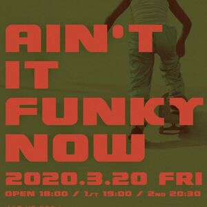 3/20(金) Ain't It Funky Now
