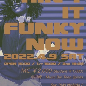 4/9(土) AIN'T IT FUNKY NOW