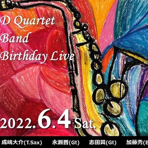 6/4(土) D Quartet Band Birthday Live