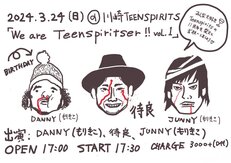 3/24(日) 川崎Teenspirits 11周年記念『We are Teenspiritser!! vol.1』