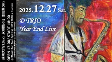12/27(土) D Trio Year End Live