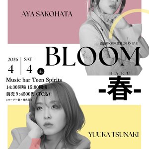 4/4(土) 迫畠彩×綱木悠夏 2MAN LIVE ｢BLOOM‐春‐｣